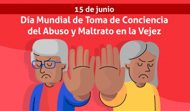 15 de Junio: Día Mundial de la Toma de Conciencia del Abuso y Maltrato en la Vejez